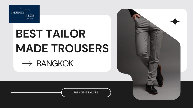 Tailor Made Trousers in Bangkok | President Tailors