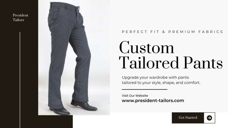 Custom Tailored Pants &ndash; Perfect Fit, Ultimate Comfort