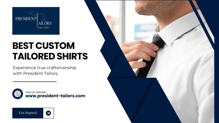 Custom Tailor Made Shirts – Premium Fit by President Tailors
